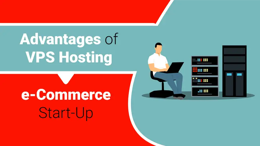 Advantages of VPS Hosting for E-Commerce Start-Up