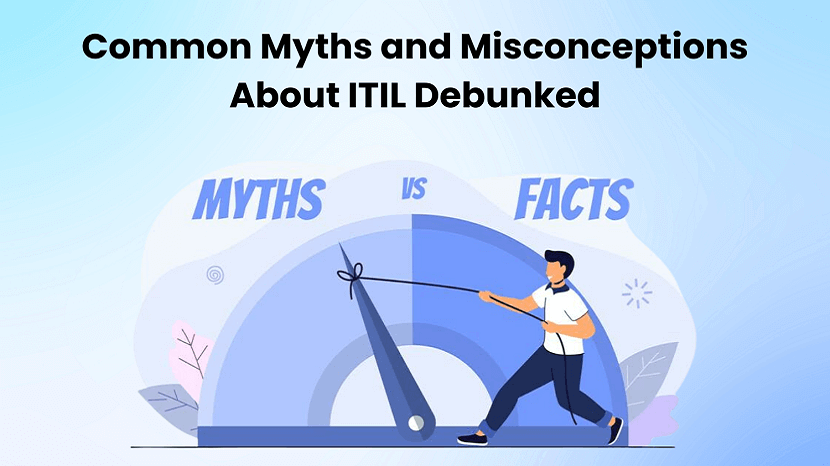 Common Myths and Misconceptions About ITIL Debunked