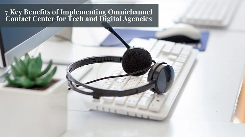 Top Benefits of Omnichannel Contact Center for Agencies